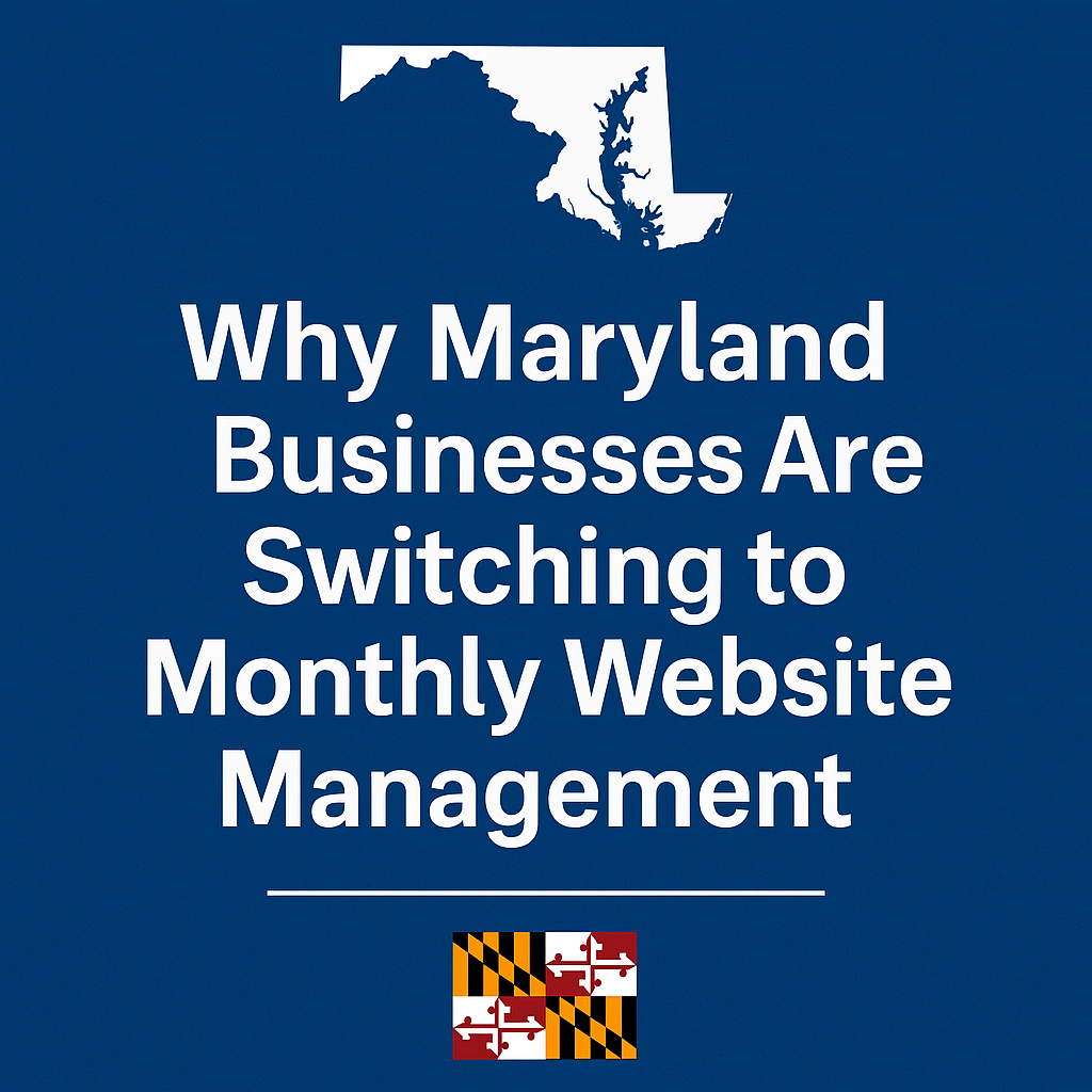 Why Maryland Businesses Are Switching to Monthly Website Management